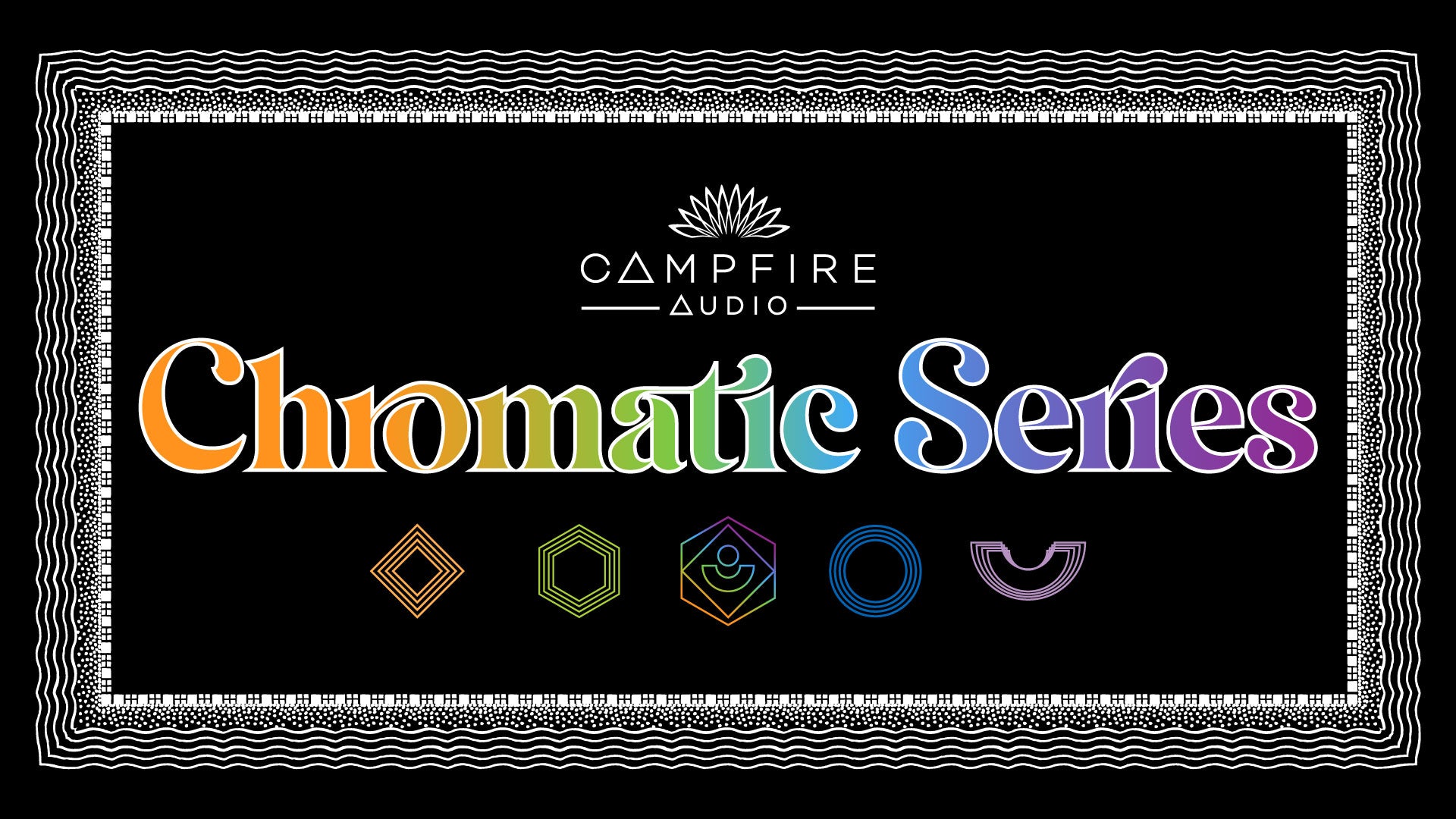 Campfire Chromatic Series IEMs & Earphones